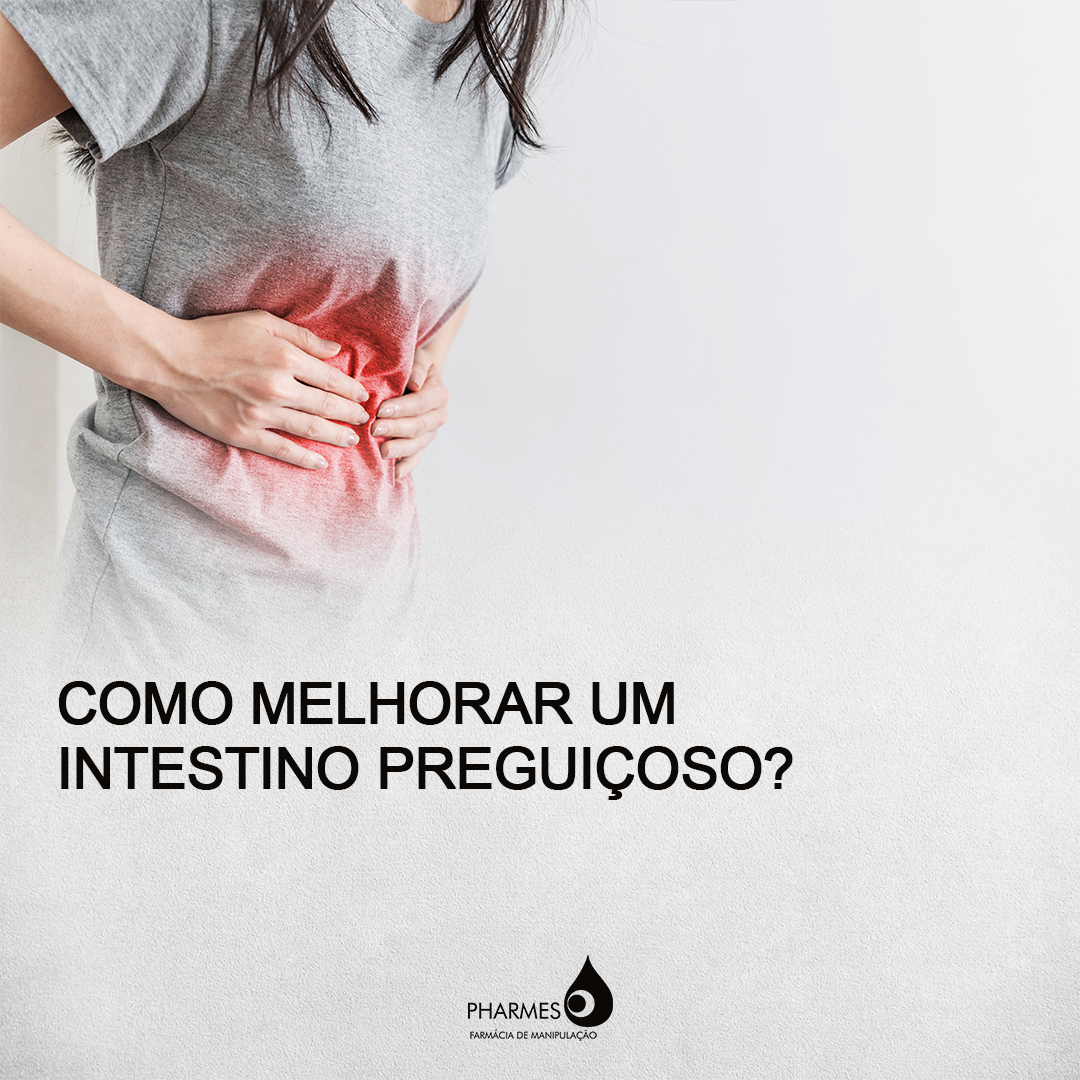 Como melhorar um intestino preguiçoso?